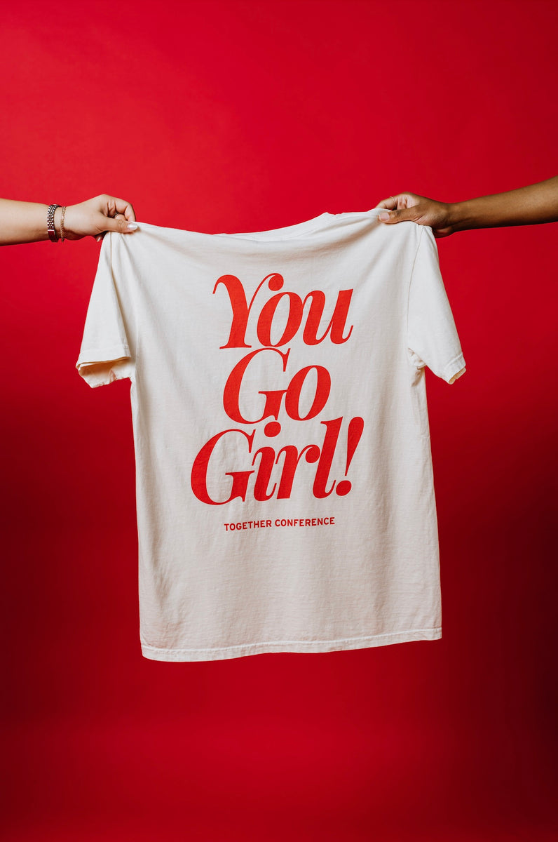 You Go Girl Cute T Shirt For Teen - HotVero